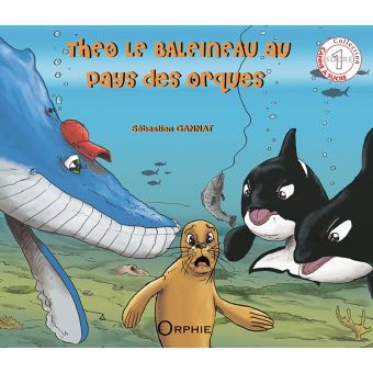 Theo Le Baleineau Au Pays Des Orques Cartonne Sebastien Gannat Achat Livre Fnac