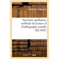Ancienne épellation, méthode de lecture et d'orthographe usuelle