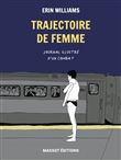 Trajectoire de femme - Journal illustré d'un combat