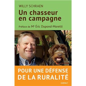 Un Chasseur En Campagne Pour Une Defense De La Ruralite Broche Willy Schraen Achat Livre Ou Ebook Fnac