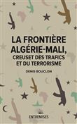 La frontière algérie-mali, creuset des trafics et du terrorisme