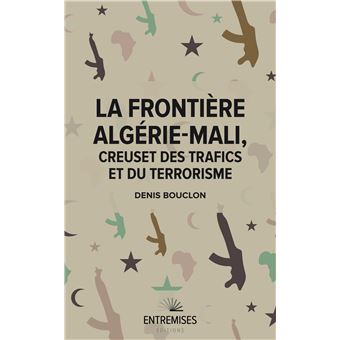 La frontière algérie-mali, creuset des trafics et du terrorisme