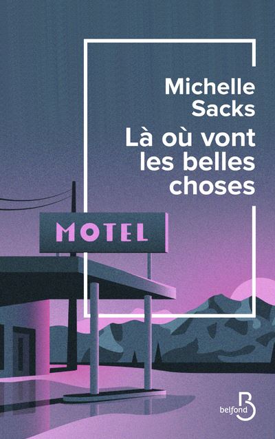 Là où vont les belles choses - Michelle Sacks - broché