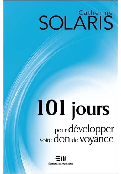 101 Jours Pour Developper Votre Don De Voyance Broche Catherine Solaris Achat Livre Ou Ebook Fnac