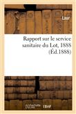 Rapport sur le service sanitaire du Lot, 1888