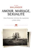 Amour, mariage, sexualité Une histoire intime du nazisme