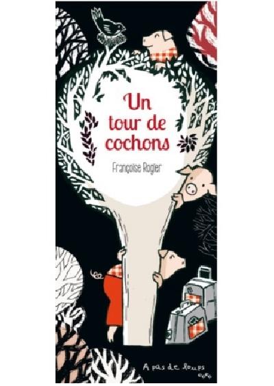 Un tour de cochons - Françoise Rogier - broché