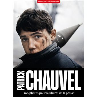 Patrick Chauvel - 100 photos pour la liberté de la presse