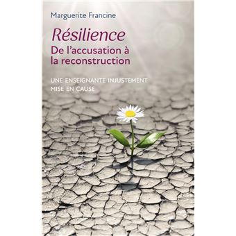 Résilience - De l'accusation à la reconstruction
