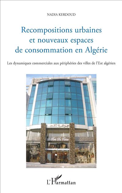 Recompositions urbaines et nouveaux espaces de consommation en Algérie