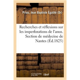 Recherches et réflexions sur les imperforations de l'anus. Section de médecine de Nantes