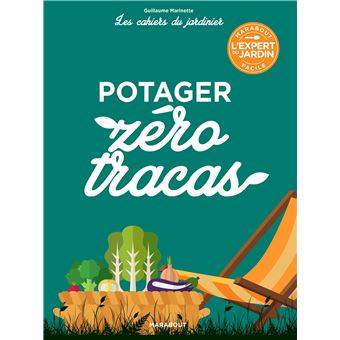 Les cahiers du jardinier : Potager zéro tracas