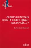Quelles mutations pour la justice pénale du XXIe siècle ?