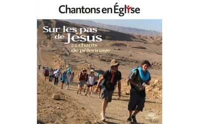 Chantons en Église - Sur les pas de Jésus - 23 chants de pèlerinage