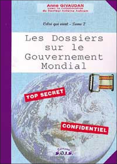 Dossier gouvernement mondial - Celui qui vient - Anne Givaudan - broché