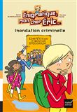 Enigmatique, mon cher Eric - Inondation criminelle dès 8 ans