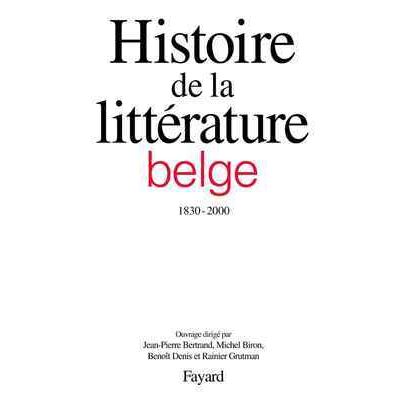 Histoire de la littérature belge (1830-2000) - Jean-Pierre Bertrand - cartonné