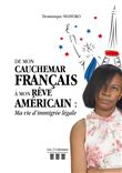 De Mon Cauchemar Français à Mon Rêve Américain : Ma vie d'immigrée légale