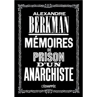 Memoires De Prison D Un Anarchiste Broche Alexandre Berkman Jacqueline Reuss Jacqueline Reuss Achat Livre Fnac