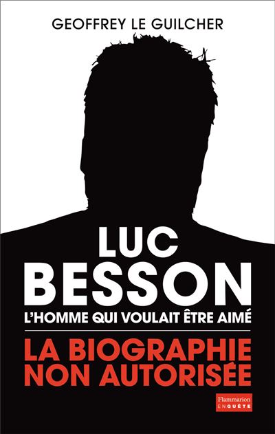 Luc Besson, l'homme qui voulait être aimé - Camille Le Guicher - broché