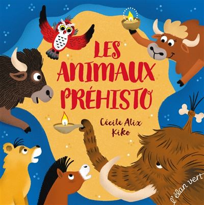 Les animaux préhisto - Cécile Alix - cartonné