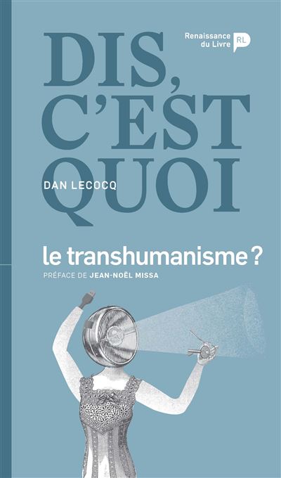 Dis c'est quoi le transhumanisme