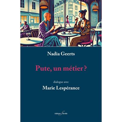 Pute, un métier ? - Marie Lespérance, Nadia Geerts (2025)