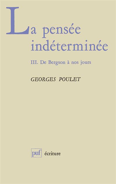 La pensee indeterminee,3:bergson a nos jours