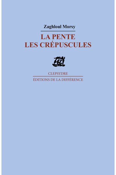 La pente des crépuscules - Zaghloul Morsy - broché