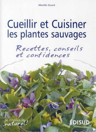 Cueillir et cuisiner les plantes sauvages - Mireille Sicard - broché