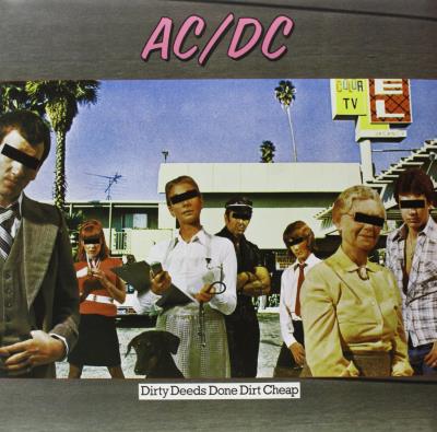 Dirty Deeds Done Dirt Cheap