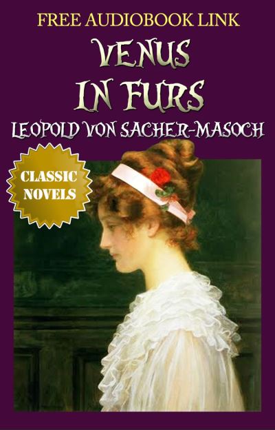 Classic Novels Venus In Furs Classic Novels New Illustrated Free Audiobook Links Leopold 