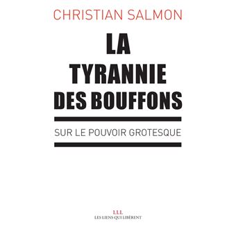  La  tyrannie  des bouffons Sur le pouvoir grotesque broch  