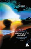 Mon expérience d'incarnation imminente - Tome 2