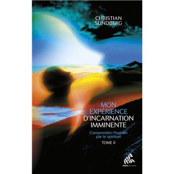 Mon expérience d'incarnation imminente - Tome 2