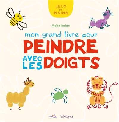 MON GRAND LIVRE POUR PEINDRE AVEC LES DOIGTS