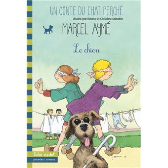 Le Chien Un Conte Du Chat Perche Poche Marcel Ayme Claudine Et Roland Sabatier Achat Livre Fnac