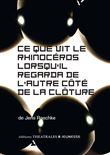 Ce que vit le rhinoceros lorsqu'il regarda de l'autre côté de la clôture