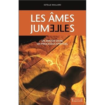 Les Ames Jumelles Un Amour Divin Un Processus Spirituel Un Amour Divin Un Processus Spirituel Broche Estelle Maillard Achat Livre Fnac