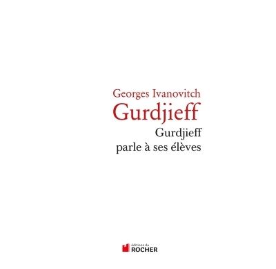 Gurdjieff parle à ses élèves