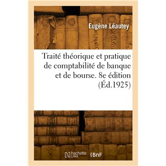 Traité théorique et pratique de comptabilité de banque et de bourse. 8e édition