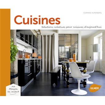 Cuisines : solutions créatives pour cuisines d'aujourd'hui