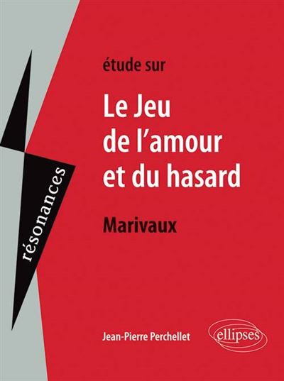 Le jeu de l'amour et du hasard marivaux