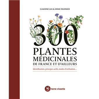 300 plantes médicinales de France et d'ailleurs