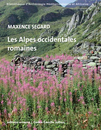 Les alpes occidentales romaines -  maxence segard - broché