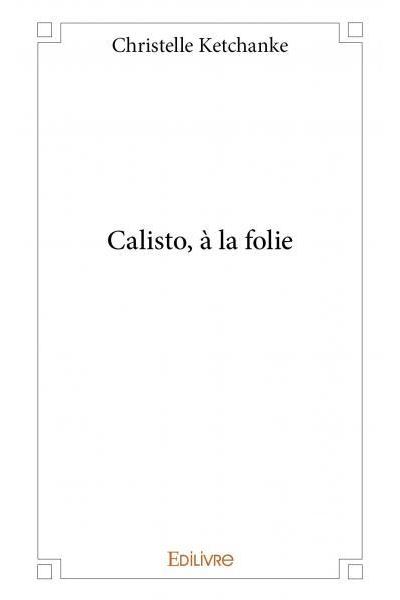 Calisto, à la folie