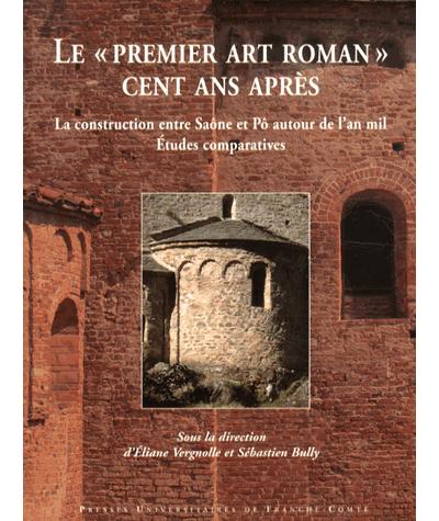 Le premier art roman cent ans apres - la construction entre 