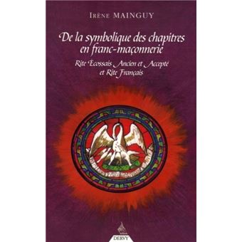 De La Symbolique Des Chapitres En Franc Maconneri E Rite Ecossais Broche Irene Mainguy Bernardino Fioravanti Achat Livre Fnac