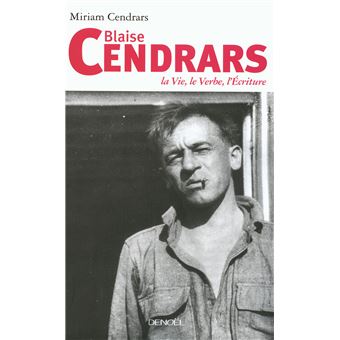 Blaise Cendrars La Vie, Le Verbe, L'Écriture - Broché - Miriam Cendrars ...