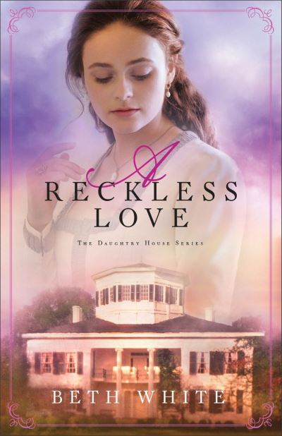 A Reckless Love (Daughtry House Book #3)